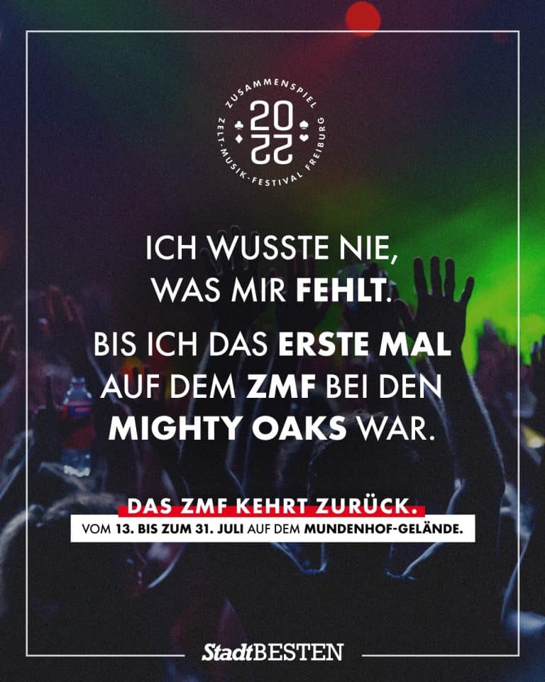 "Ich wusste nie, was mir fehlt. Bis ich das erste mal auf dem ZMF bei den MIGHTY OAKS war. Das ZMF kehrt zurück." Aus einer Social Media Kampagne mit dem ZMF Festival.