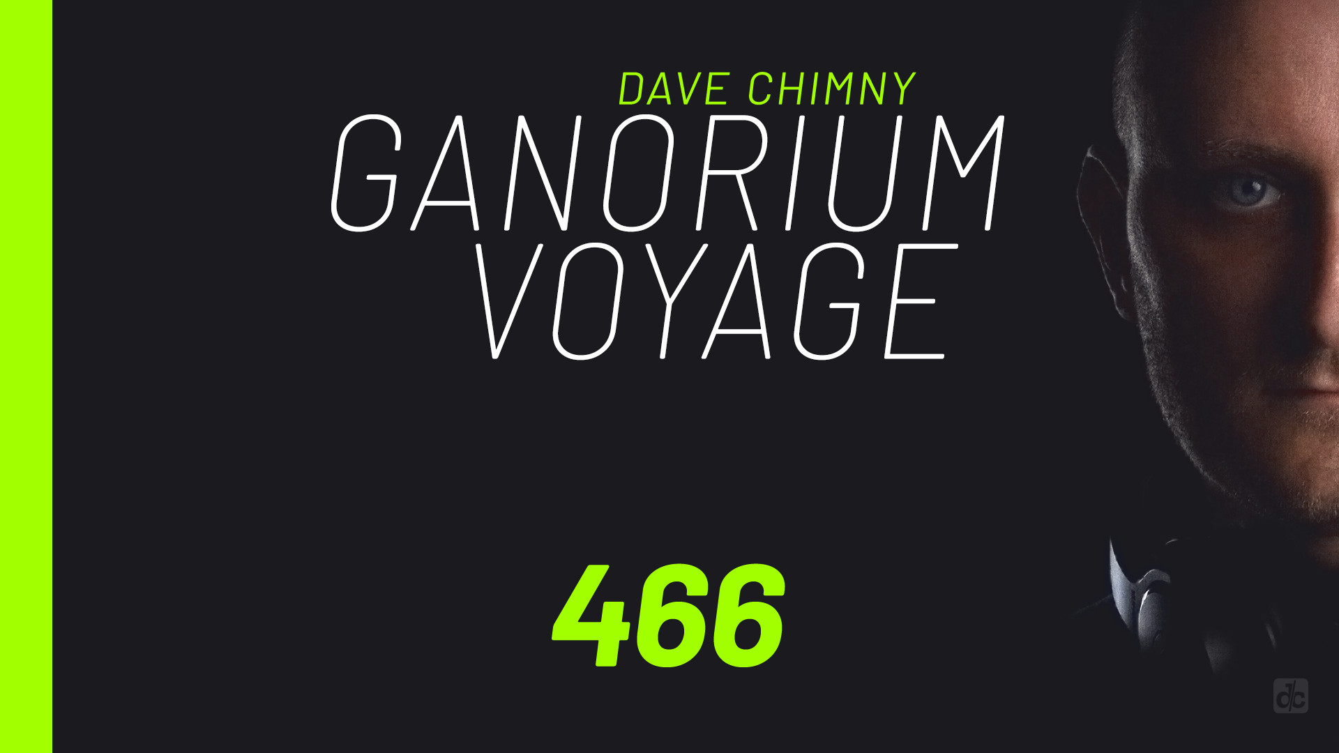 Dave Chimny – Ganorium Voyage 466 Adam Taylor Alexander Popov Allen Watts Ashley Wallbridge Chris Jones Christina Novelli Christopher Corrigan Damian Wasse Dirkie Coetzee Emma Hewitt Evan Henzi Ilan Bluestone Jack Rainey Jorn van Deynhoven KayZen Rezwan Khan Steve Brian Stoneblue York Dave Chimny