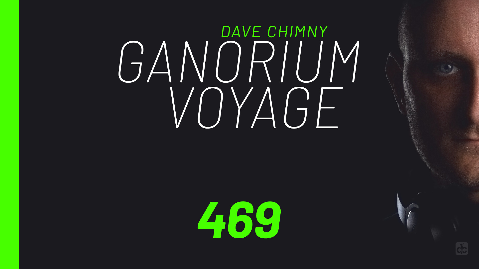 Dave Chimny – Ganorium Voyage 469 Ben Ashley Casey Rasch Chris Burke David Surok Diago DJ Ten Eky Factoria Glyde Irina Makosh Jennifer Rene Kiyoi Last Soldier Metta Natalie Dime Nth Factor Sean Truby Solis Venetica Will Rees Dave Chimny