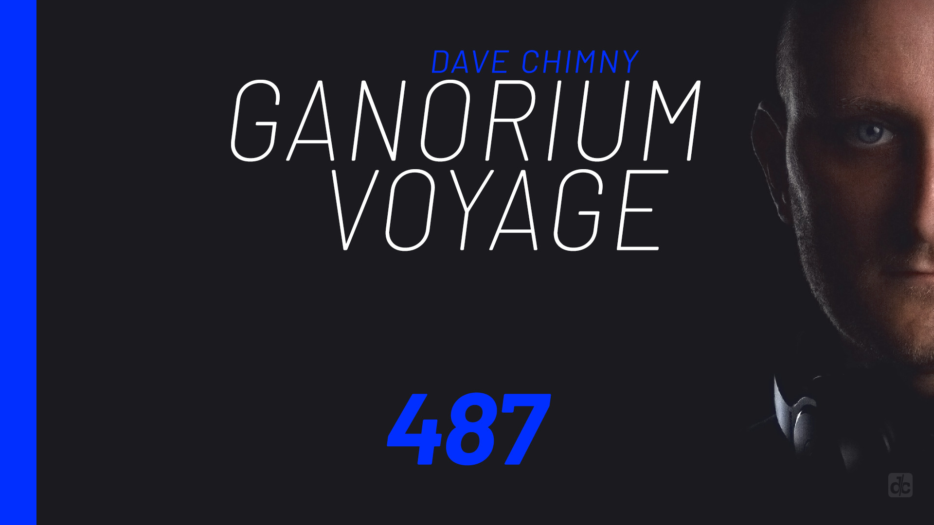 Dave Chimny – Ganorium Voyage 487 Adip Kiyoi Andromeda Anton Kotov Ben Stone BiXX Cammie Robinson Craig Connelly District5 Eximinds Glyde Last Soldier Mercurial Virus Metta Mike Zaloxx Rene Ablaze Woody van Eyden Dave Chimny