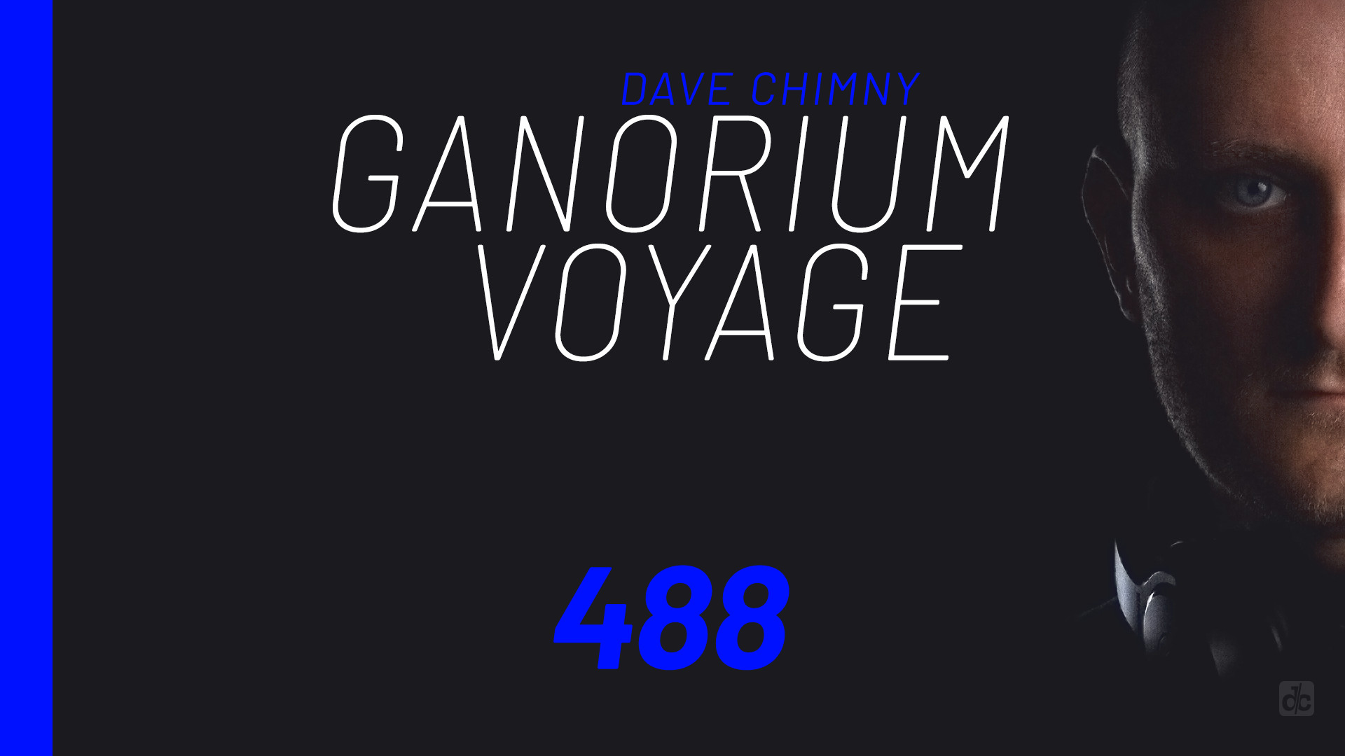 Dave Chimny – Ganorium Voyage 488 Alan Morris Alex Leavon Ana Criado Andrea Ribeca Christopher Corrigan CM2 Emma Hewitt Eximinds Exolight Hemstock Kaimo K Kimberly Hale Lee Osborne Mercurial Virus Mike van Fabio Rexanthony Ronski Speed Suncatcher Dave Chimny