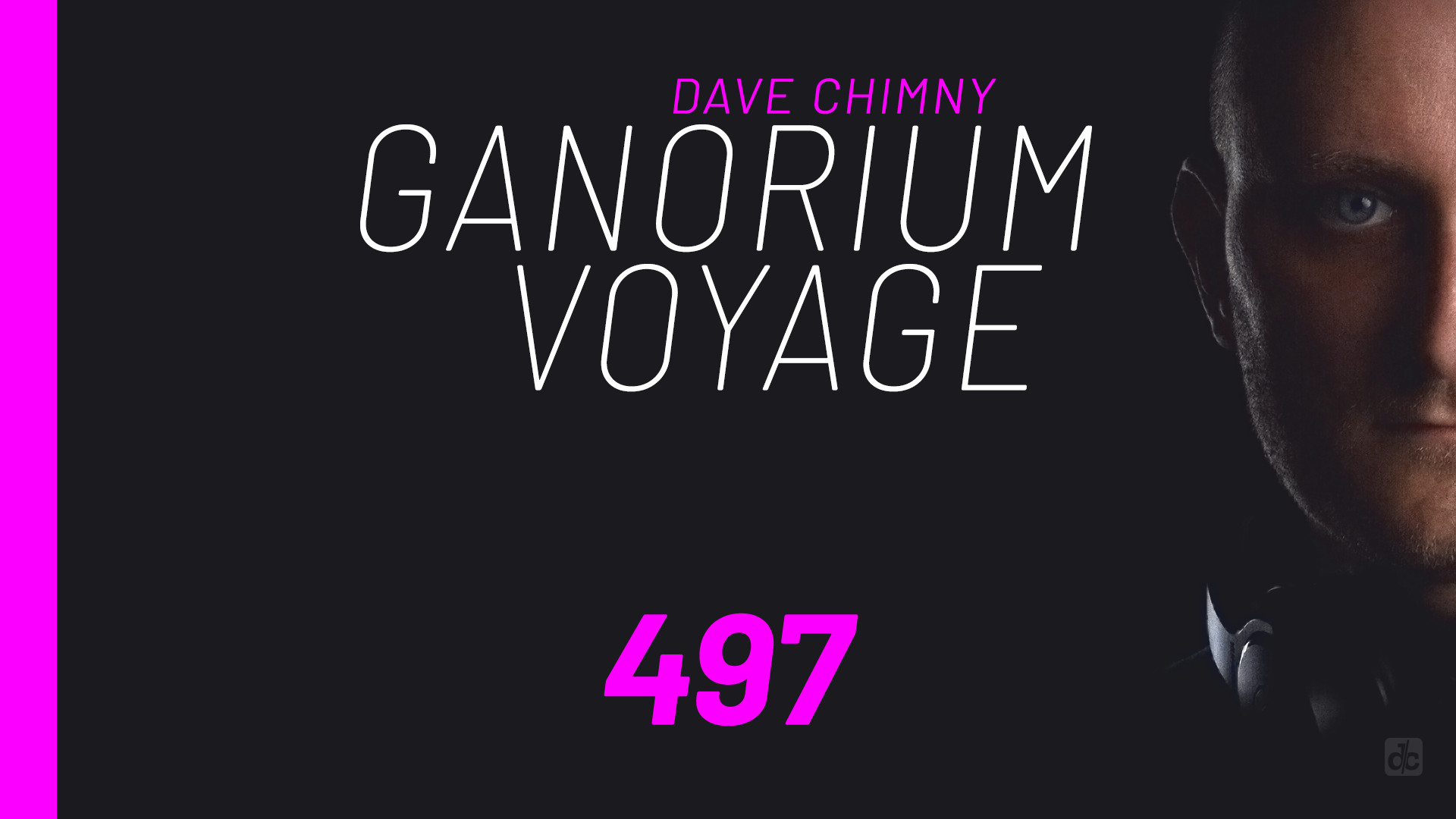 Dave Chimny – Ganorium Voyage 497 Allan Berndtz Billy Gillies Checho Suarez D-Minus DJ T.H. Kita-Kei Leeds Natalie Gioia NKT Patrick Mayers Roman Messer Ron Roxanne Emery Sunny Lax Dave Chimny