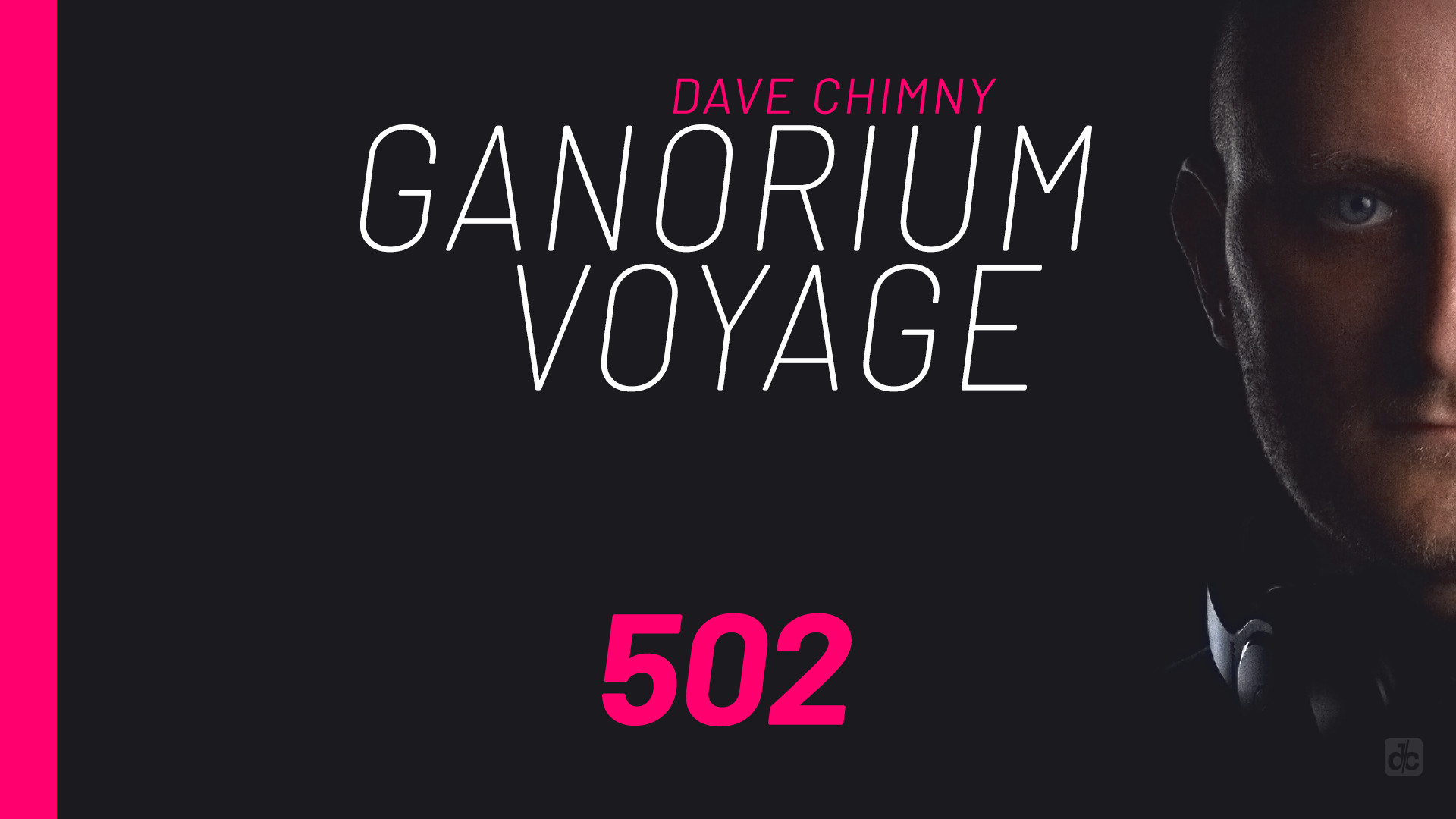 Dave Chimny – Ganorium Voyage 502 Ander One Boris Foong EL3CTRXX EpicFail Ilya Mazurov Jennifer Rene Kenny Palmer Khalai NrgMind Offshore Wind Raphael Bernard Rinaly Roxanne Emery Sean Mathews Trance Reserve Dave Chimny