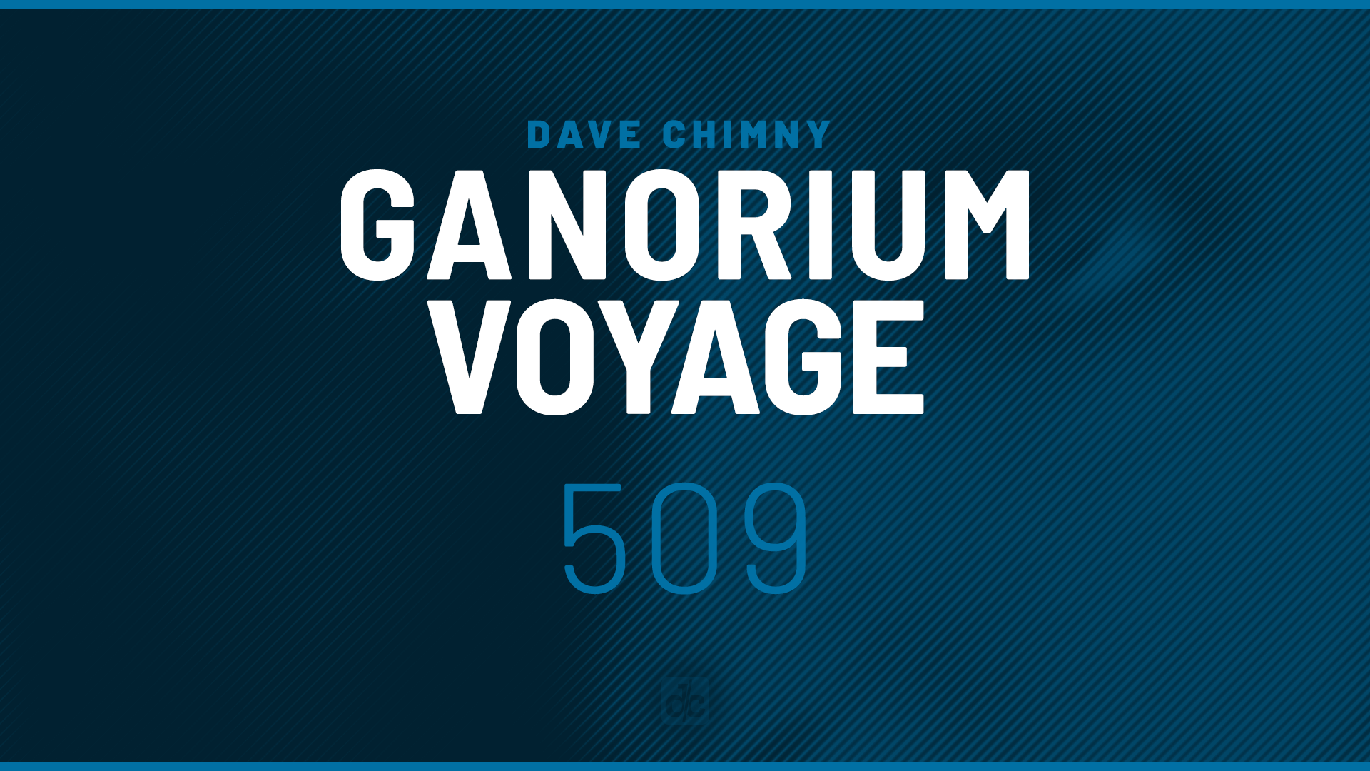 Dave Chimny – Ganorium Voyage 509 Christiaan Hoogeveen Craig Mortimer Daniel Kandi DaWTone Eky Gayax Johnny E Kiyoi Lianari Michael Angelo Miikka Leinonen O.B.M Notion Sali Six Senses Solo Syn Drome Dave Chimny