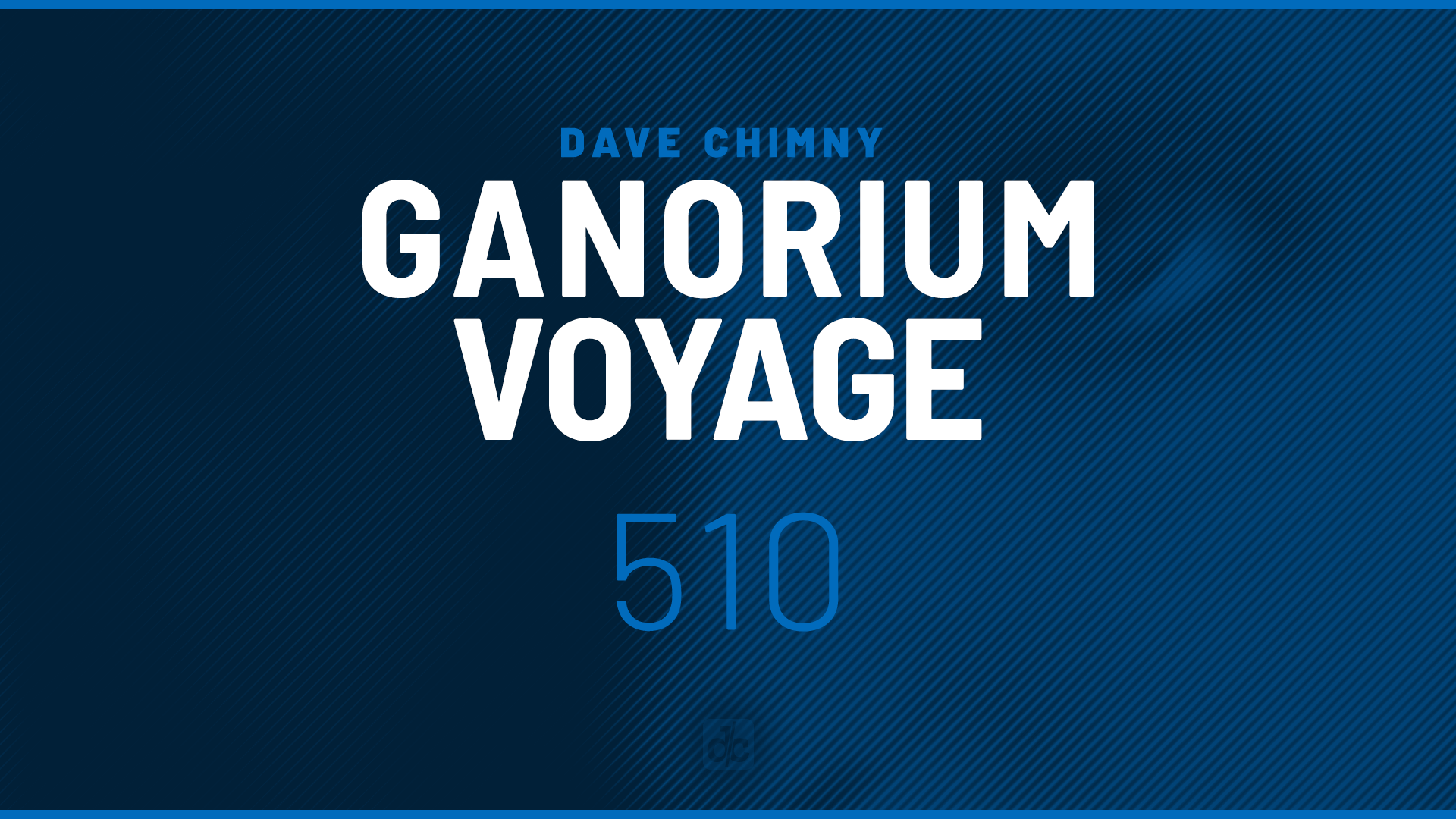 Dave Chimny – Ganorium Voyage 510 Au5 Axis Beat Bodo Kaiser Clay C Db Mokk Dylan Matthew Exouler Ferry Tayle Frieder Morneweg Headsrolls Kim Kiona Madwave Neil Hunter Ron van den Beuken Tau-Rine Tritonal Voice Dave Chimny