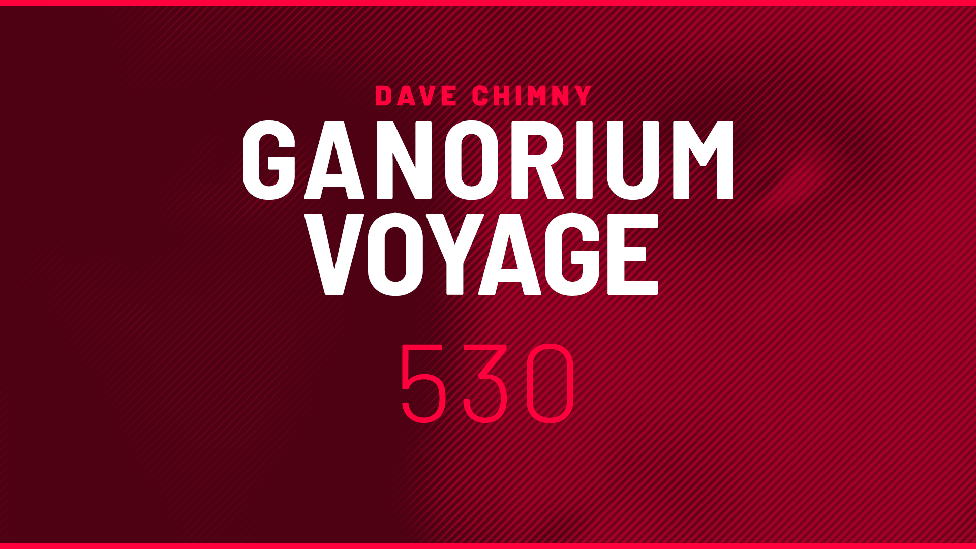 Dave Chimny – Ganorium Voyage 530 Alex Kunnari Clara Yates Daniel Kandi Dave Steward Eky Elles de Graaf Jak Aggas Jennifer Rene Kenny Palmer Kiyoi Linnea Schossow Mark Bester Mart Sine Miroslav Vrlik Patrik Humann Pitch Ronski Speed Somna Tara Louise Tom Exo Triode XiJaro Dave Chimny