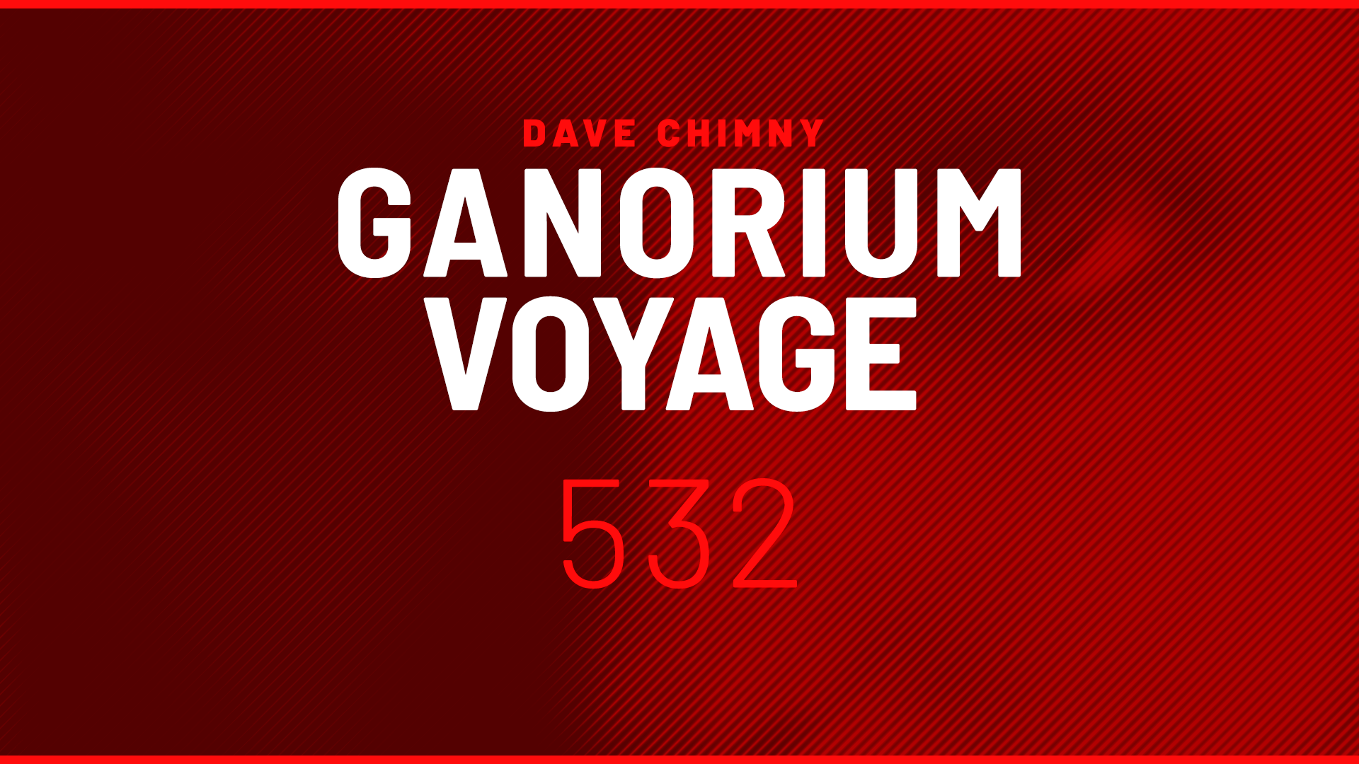Dave Chimny – Ganorium Voyage 532 Avar BiXX Chris Element Dan Stone Danny Claire EL Waves Ilan Bluestone Mark Alexander Paul Denton Sergiy Akinshin Stine Grove Tau-Rine Tensteps That Girl Dave Chimny