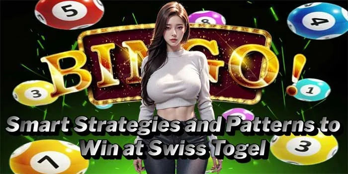 Smart Strategies and Patterns to Win at Swiss Togel