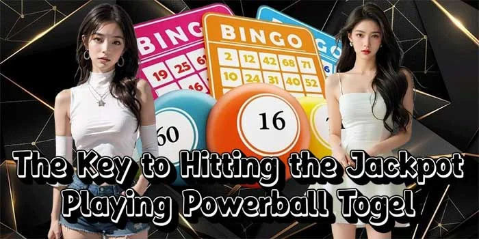 The Key to Hitting the Jackpot Playing Powerball Togel
