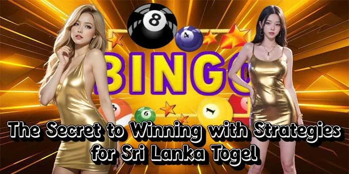The Secret to Winning with Strategies for Sri Lanka Togel