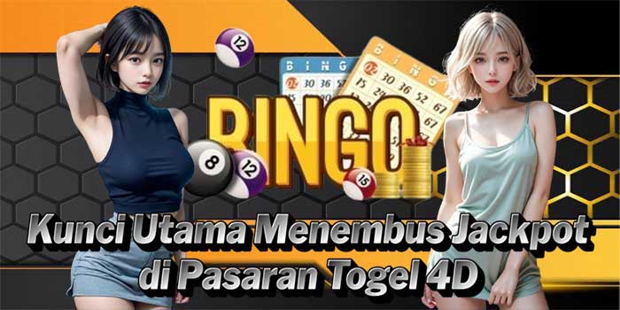 Kunci Utama Menembus Jackpot di Pasaran Togel 4D