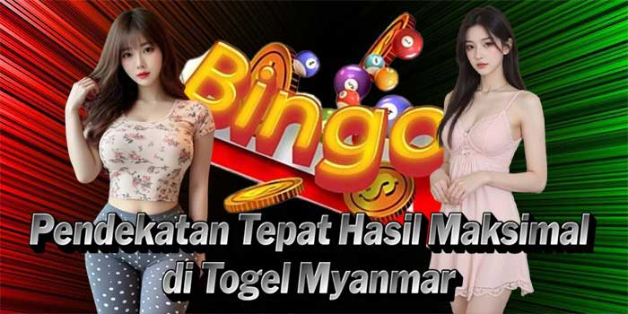 Pendekatan Tepat Hasil Maksimal di Togel Myanmar
