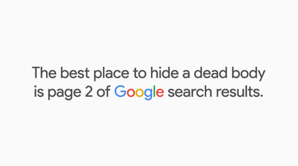 Text overlaid on a white background reading 'The best place to hide a dead body is page 2 of Google search results.'