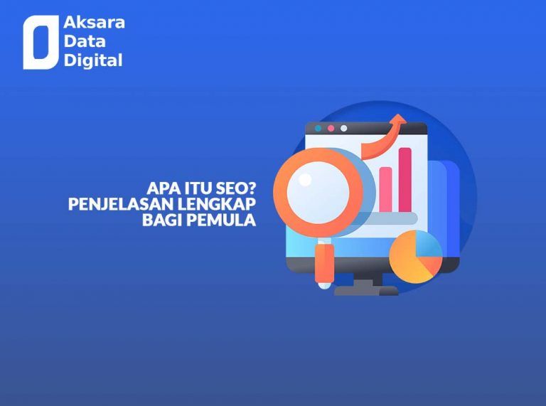 Apa Itu Seo Penjelasan Lengkap Bagi Pemula Aksaradata 8887