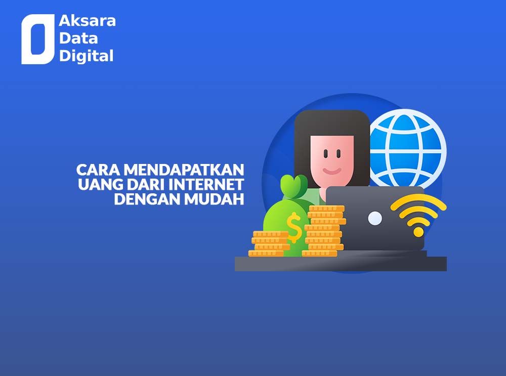 Cara Mendapatkan Uang dari Internet