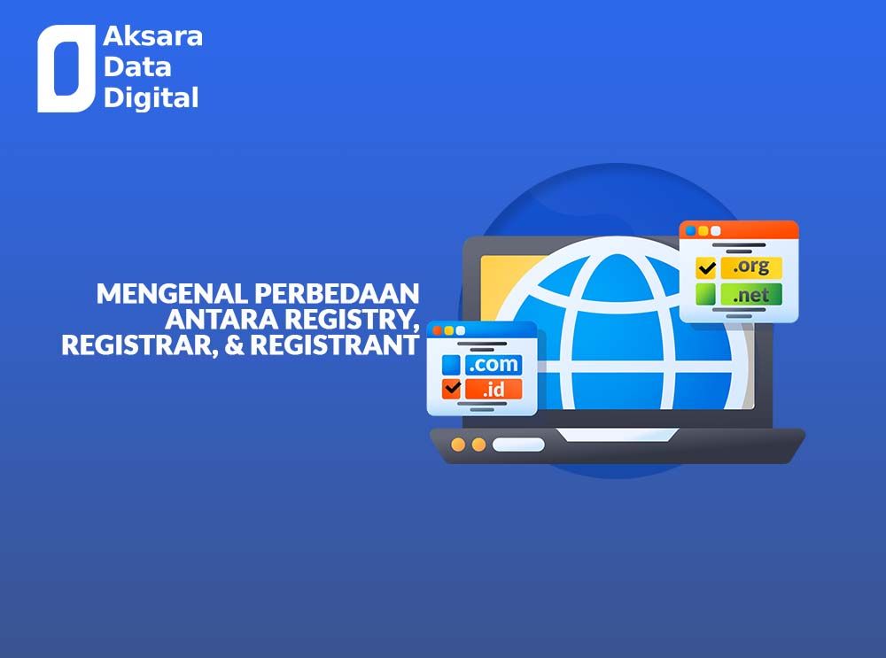 Mengenal Perbedaan antara Registry, Registrar, & Registrant