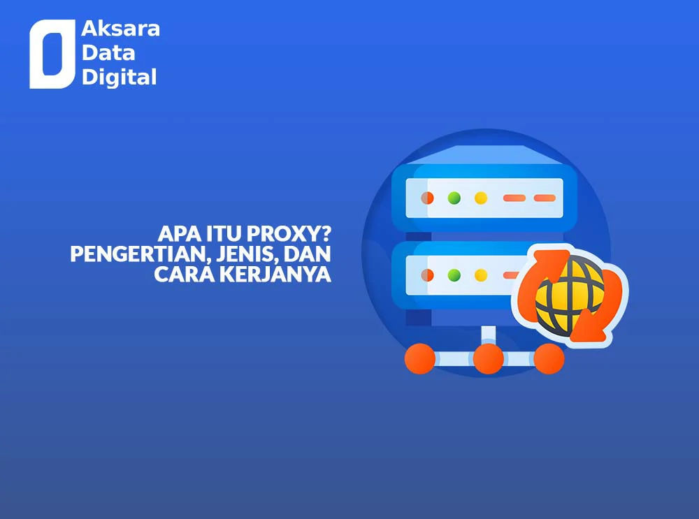 Apa Itu Proxy Pengertian Fungsi Jenis Dan Cara Kerjanya