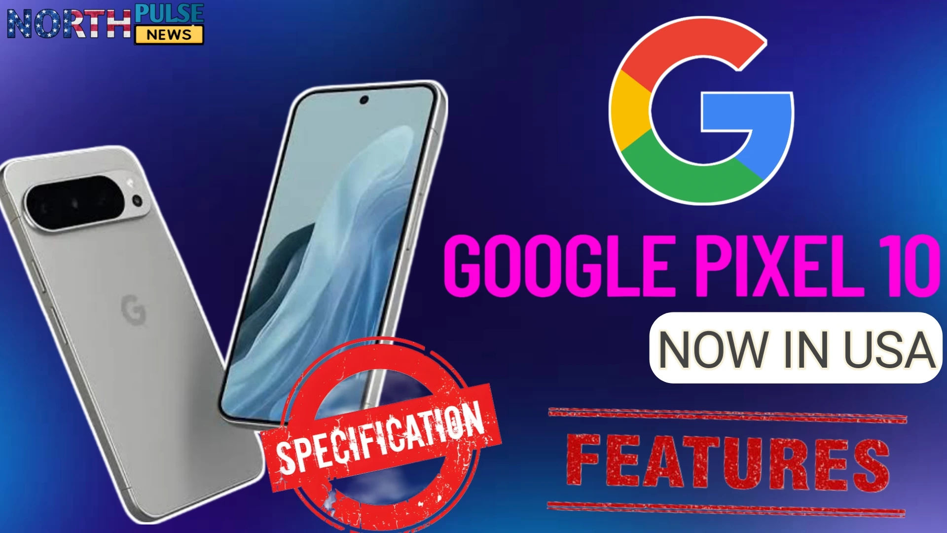 Google Pixel 10 USA Launch 2025: Features & Price