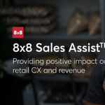 8x8_Sales_Assist_Providing_positive_impact_on_retail_CX_and_revenue