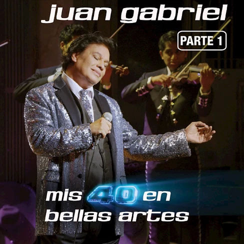 Juan Gabriel - Mis 40 en Bellas Artes: En Vivo Desde Bellas Artes, México 2013, Vol. 1 (CD)