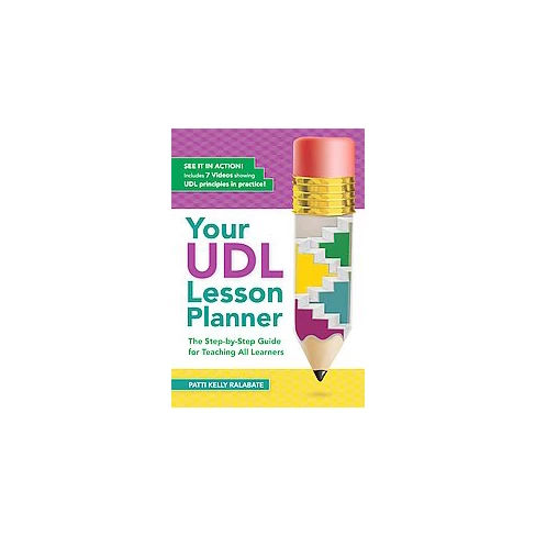 Your UDL Lesson Planner : The Step-by-Step Guide for Teaching All Learners (Paperback) (Patricia Kelly