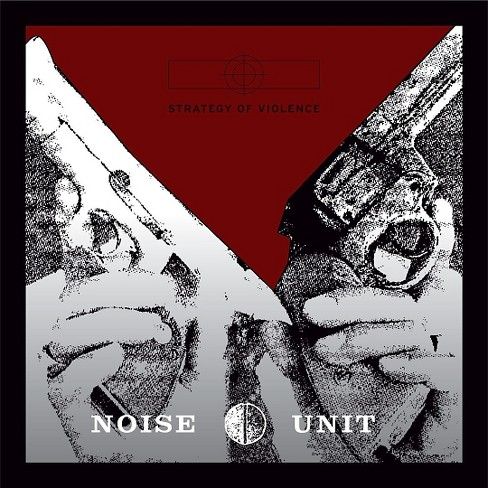 Noise Unit - Strategy Of Violence (Vinyl)
