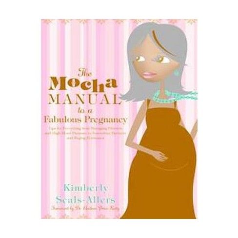 The Mocha Manual to a Fabulous Pregnancy (Paperback) by Kimberly Seals Allers
