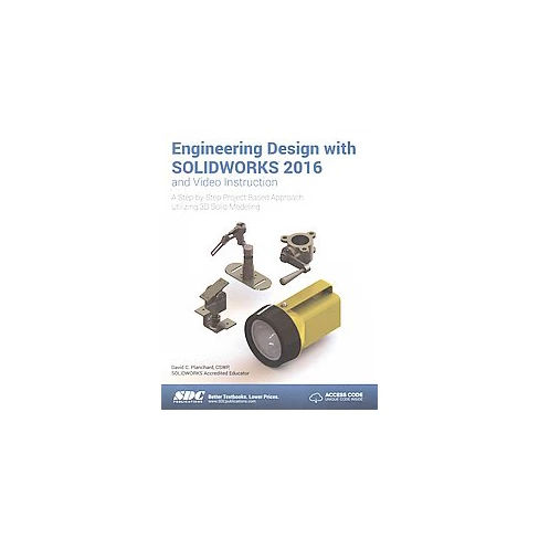Buy Engineering Design With Solidworks 2016 and Video Instruction : A ...