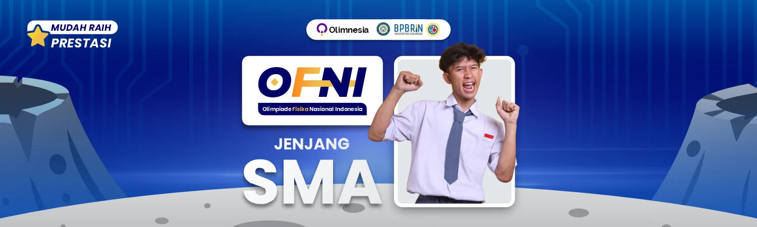 OFNI – Olimpiade Fisika Nasional Indonesia (Tingkat SMA)