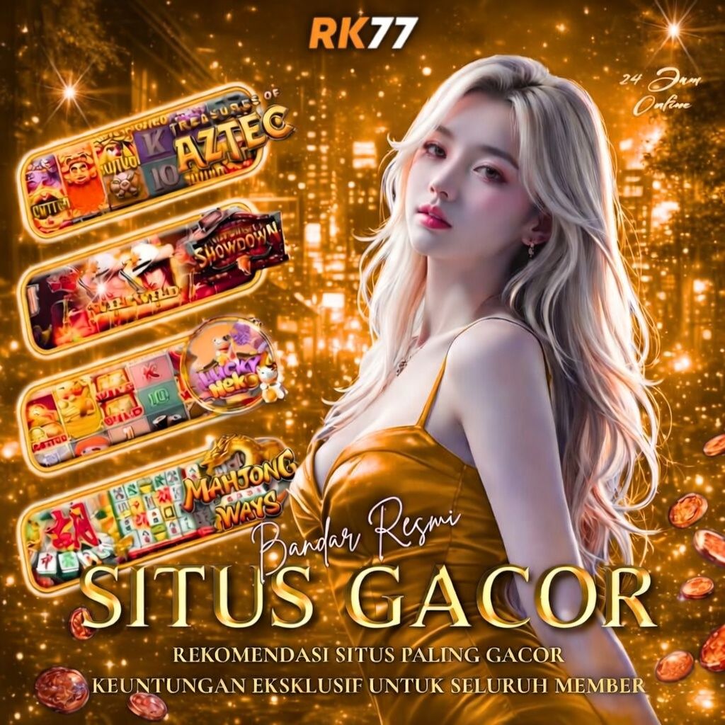 RK77 : Daftar Situs Slot Terpercaya Game Gacor Auto JP Untuk Malam Ini, Daftar Sekarang !