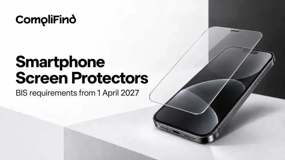 BIS Registration for Smartphone Screen Protectors in India: What Changes in 2027?