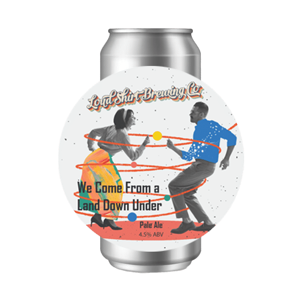 Loud Shirt Brewing Co We Come From a Land Down Under Can 440ml