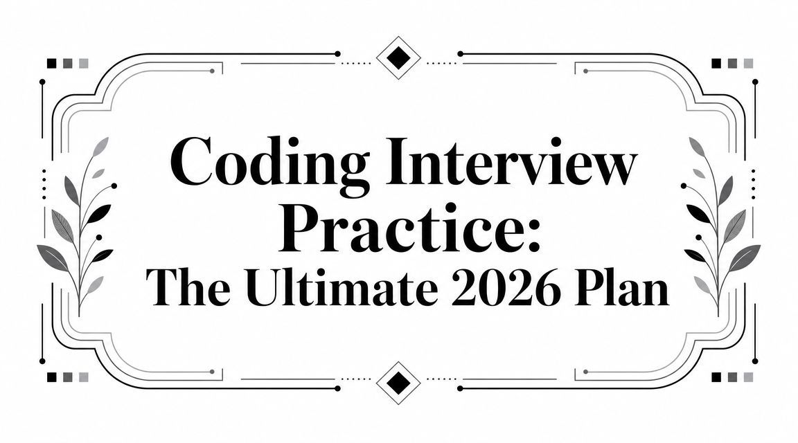 Coding Interview Practice: The Ultimate 2026 Plan
