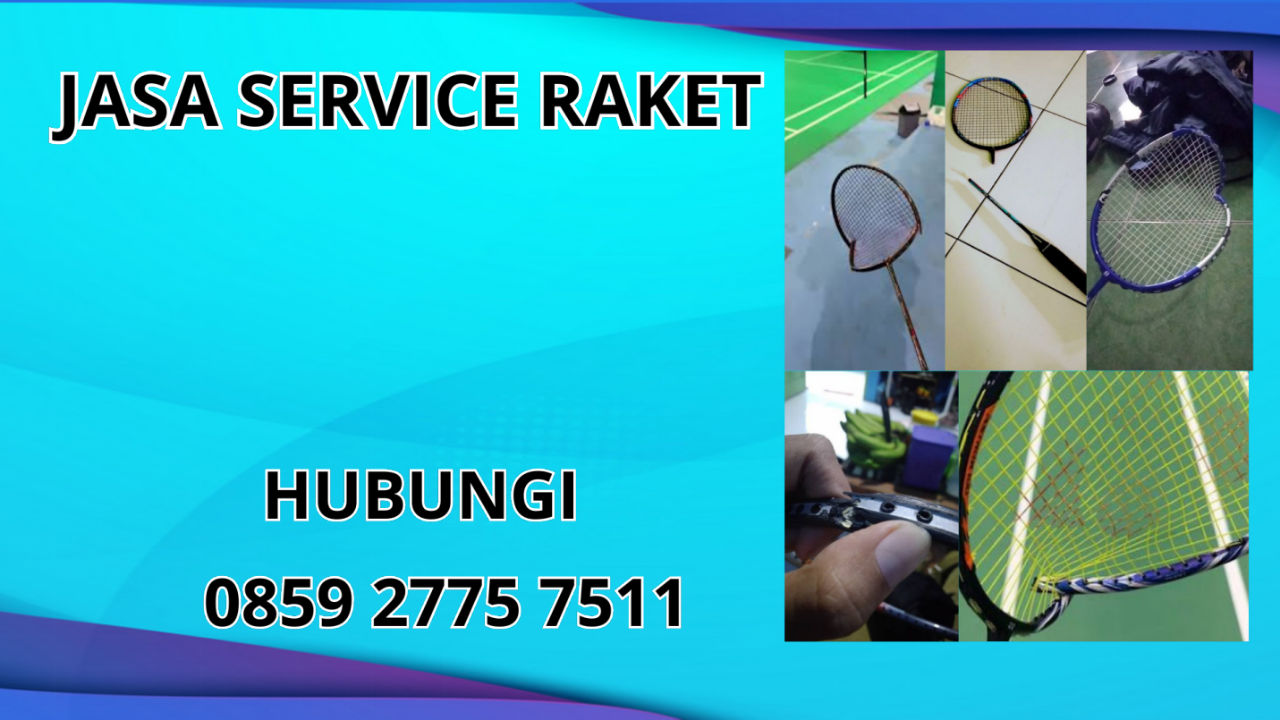 0859-2775-7511 Jasa Service Raket Di S I A K