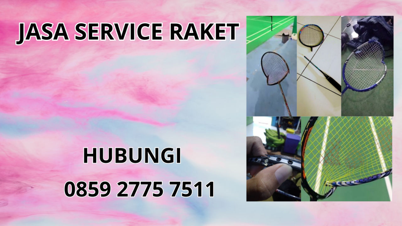 0859-2775-7511 Jasa Perbaikan Raket Di Lingga