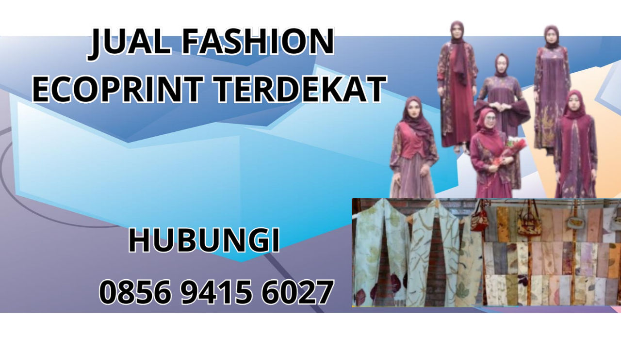 0856-9415-6027 Jual Fashion Ecoprint Terdekat Di Murung Raya