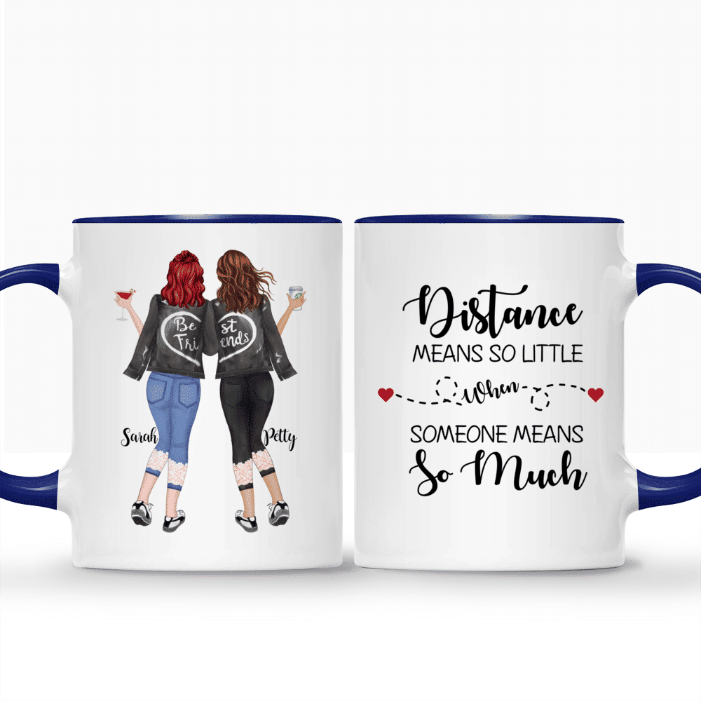 Best friends - Distance Means So Little When Someone Means So Much. - Personalized Mug_3