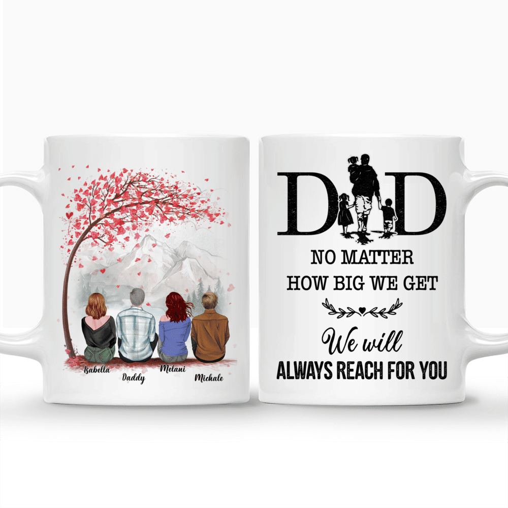 Dad & Children - Dad, No matter how big we get. We will always reach for you 3 - Mugs 2D1S - Personalized Mug_3