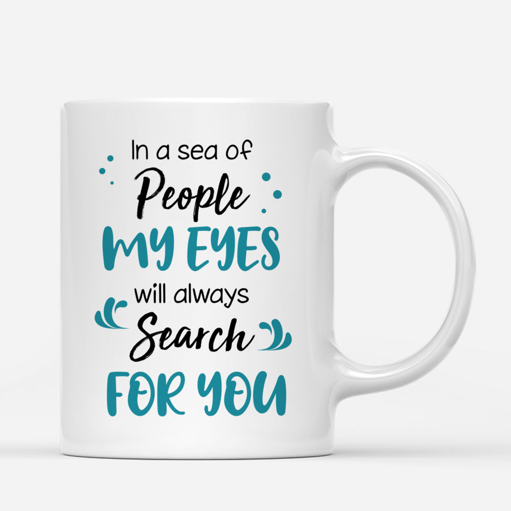 Beach Couple - In a sea of people, my eyes will always search for you - Couple Gifts, Couple Mug - Personalized Mug_2