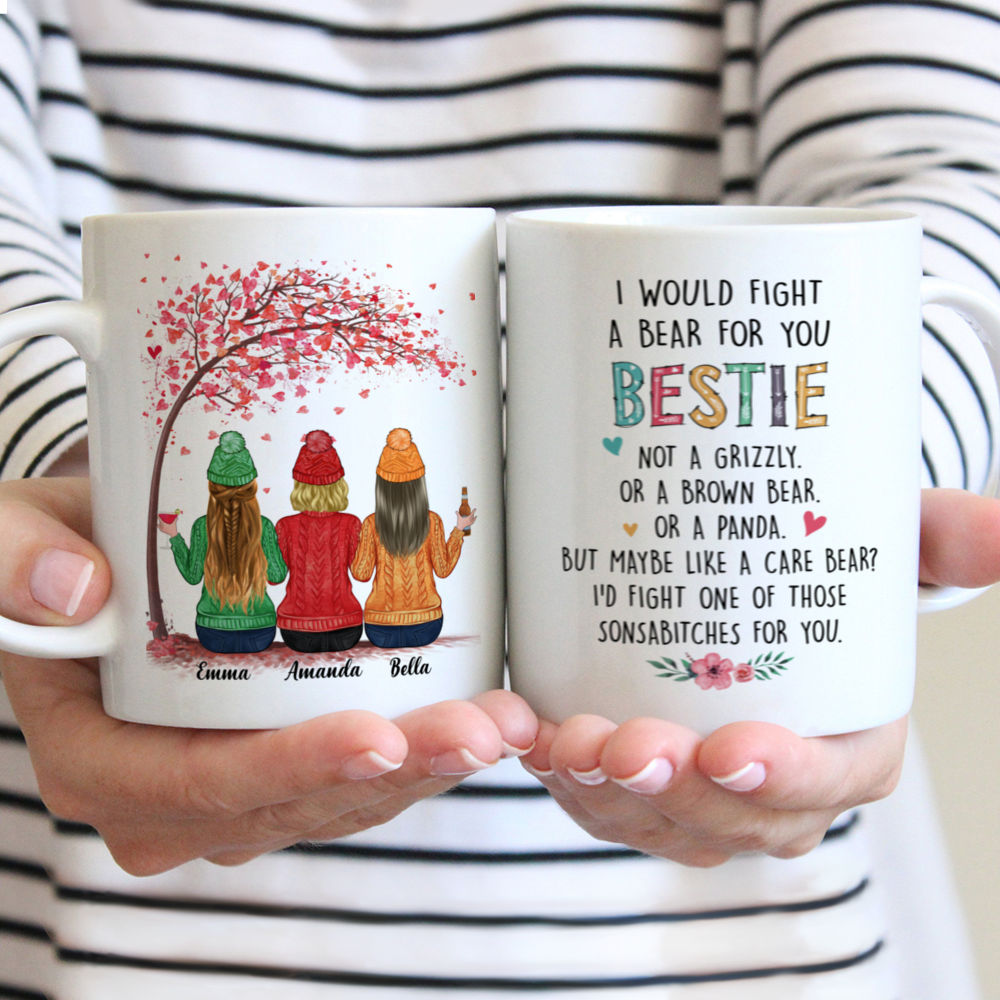 Up to 6 Women - I Would Fight A Bear For You Bestie (T8496) - Personalized Mug