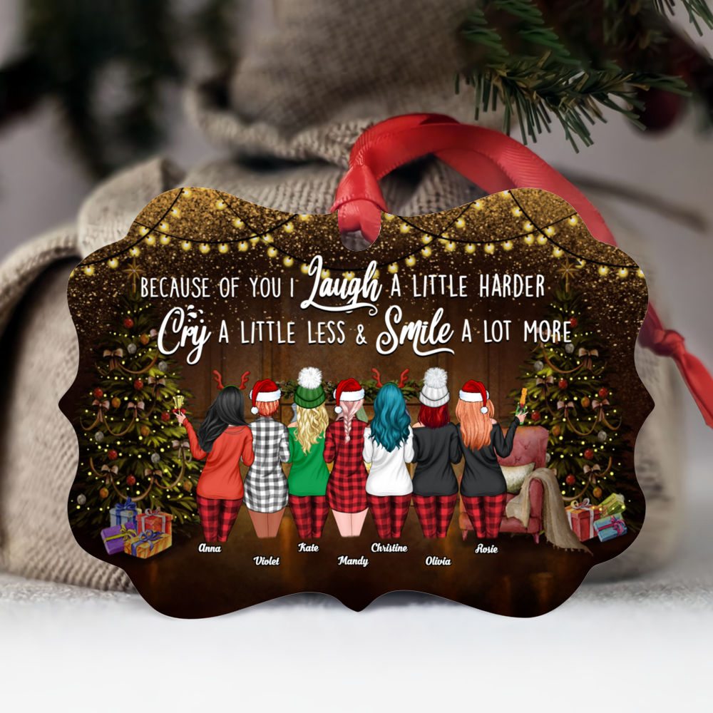 Best friends - PJs Party 2021 - Up to 9 - Because of you I laugh a little harder cry a little less and smile a little more (9258) - Personalized Ornament_4