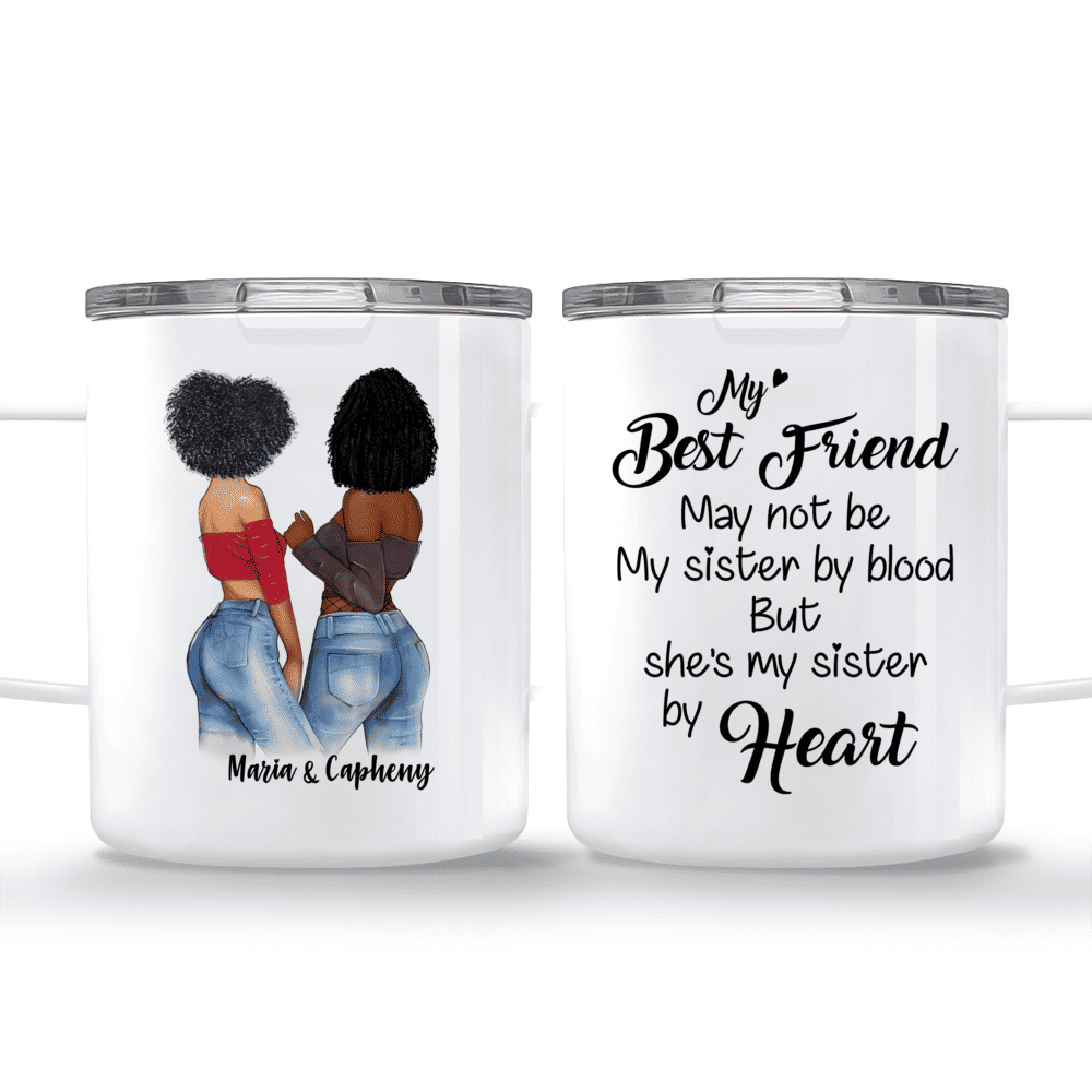 Personalized Mug - My best friends may not be sisters by blood but sisters by heart.