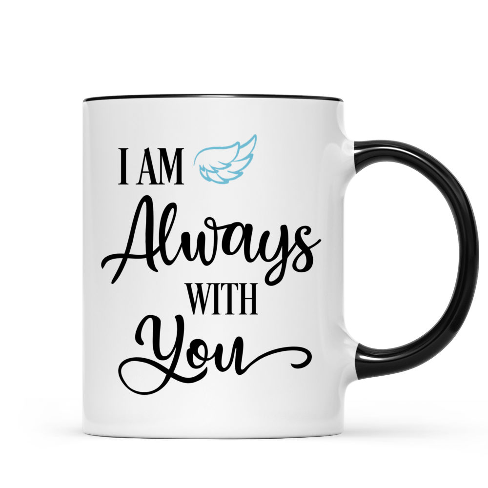 Family Memorial - I am always with you  (11694) - Personalized Mug_5