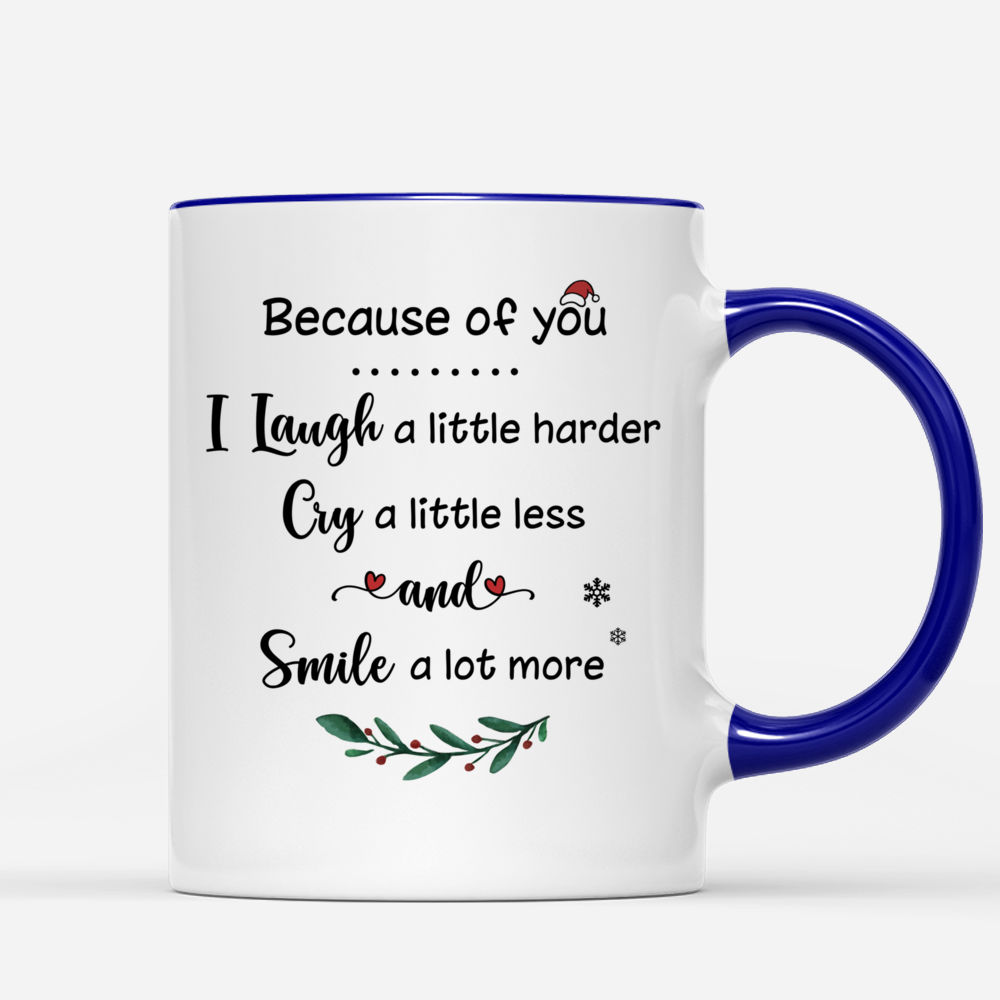 Christmas Moon - Because Of You, I Laugh A Little Harder, Cry A Little Less, And Smile A lot More - Up to 5 Ladies - Personalized Mug_2