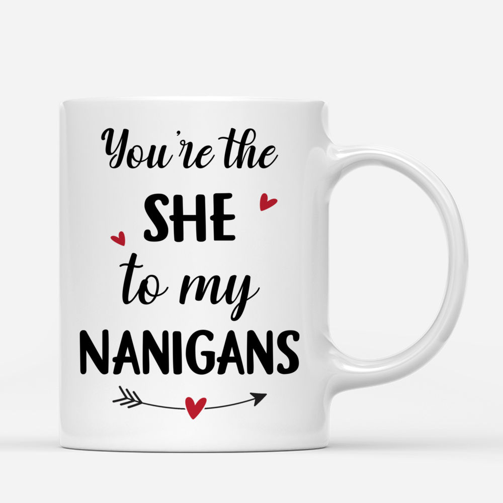 Jeans Best Friends - Youre the SHE to my NANIGANS - Personalized Mug_2