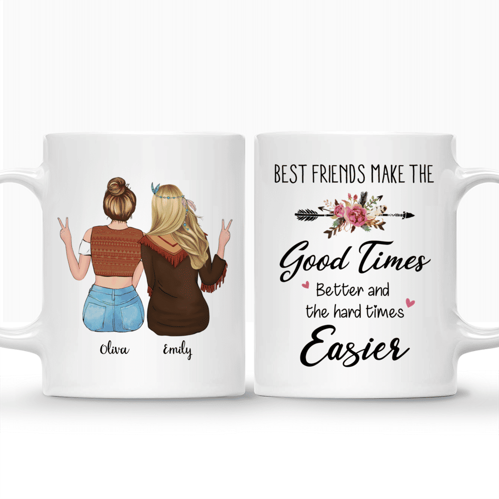 Best Friends Make The Good Times Better And The Hard Times Easier