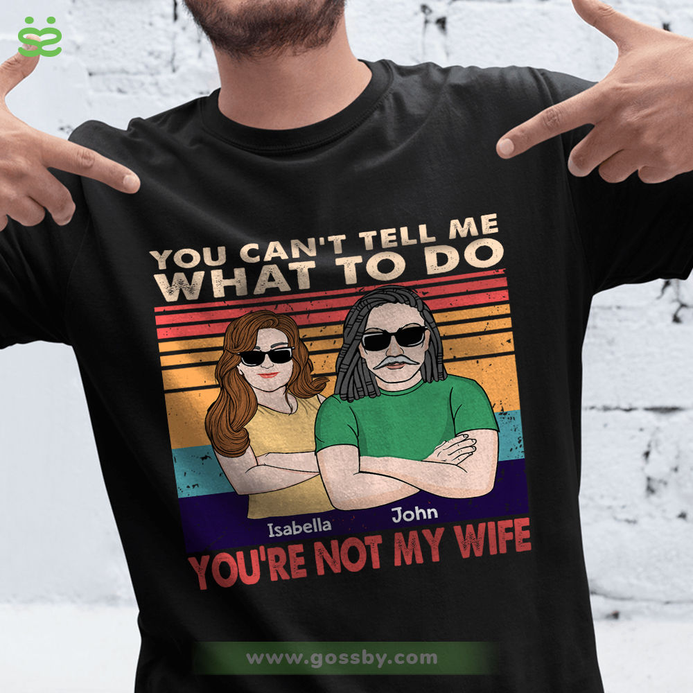 Husband & Wife - You can't tell me What to do - You're not my Wife (D) - Personalized Shirt_2