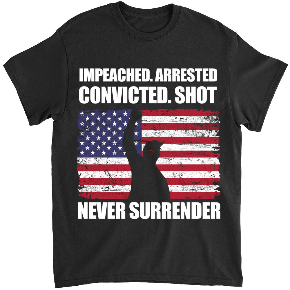 T-Shirt - Impeached arrested convicted shot Never surrender_1