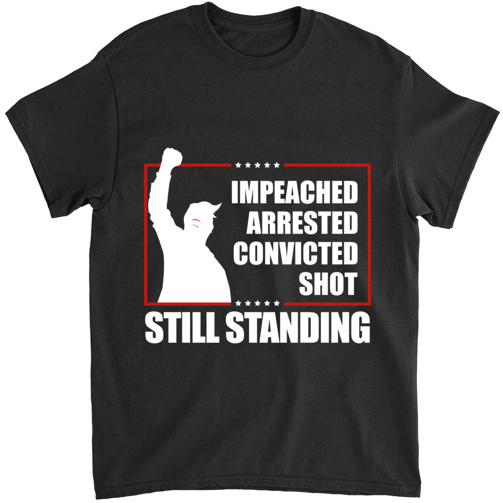 T-Shirt - Impeached, arrested, convicted, shot Still Standing K2 - Shirt_1