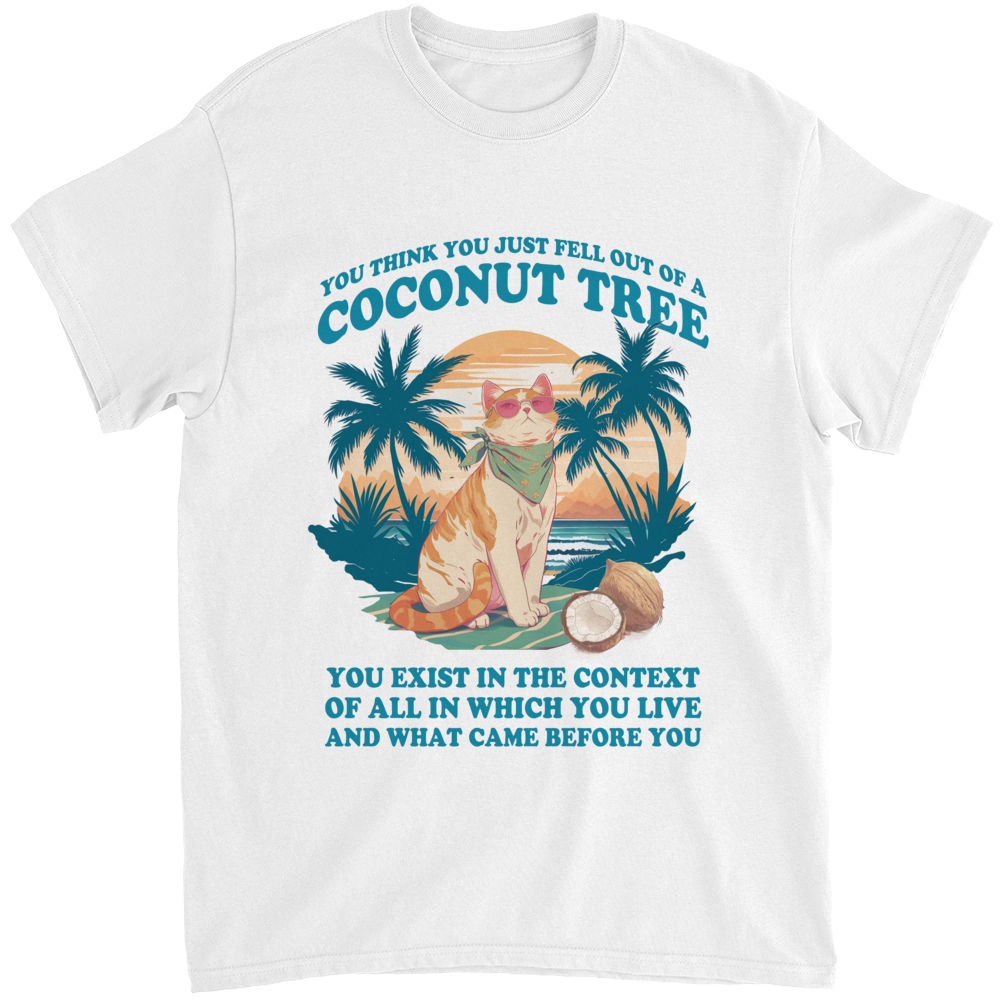 T-Shirt - You think you just fell out of a coconut tree? P2_1